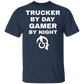 Trucker By Day Gamer By Night T-Shirt