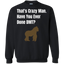 That's Crazy Man Have You Ever Done DMT? Pullover Sweatshirt  8 oz.