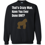 That's Crazy Man Have You Ever Done DMT? Pullover Sweatshirt  8 oz. That's Crazy Man Have You Ever Done DMT? Pullover Sweatshirt  8 oz.