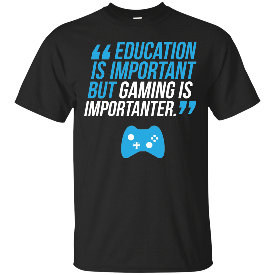 Education Is Important But Gaming Is Importanter Video Gaming Shirt