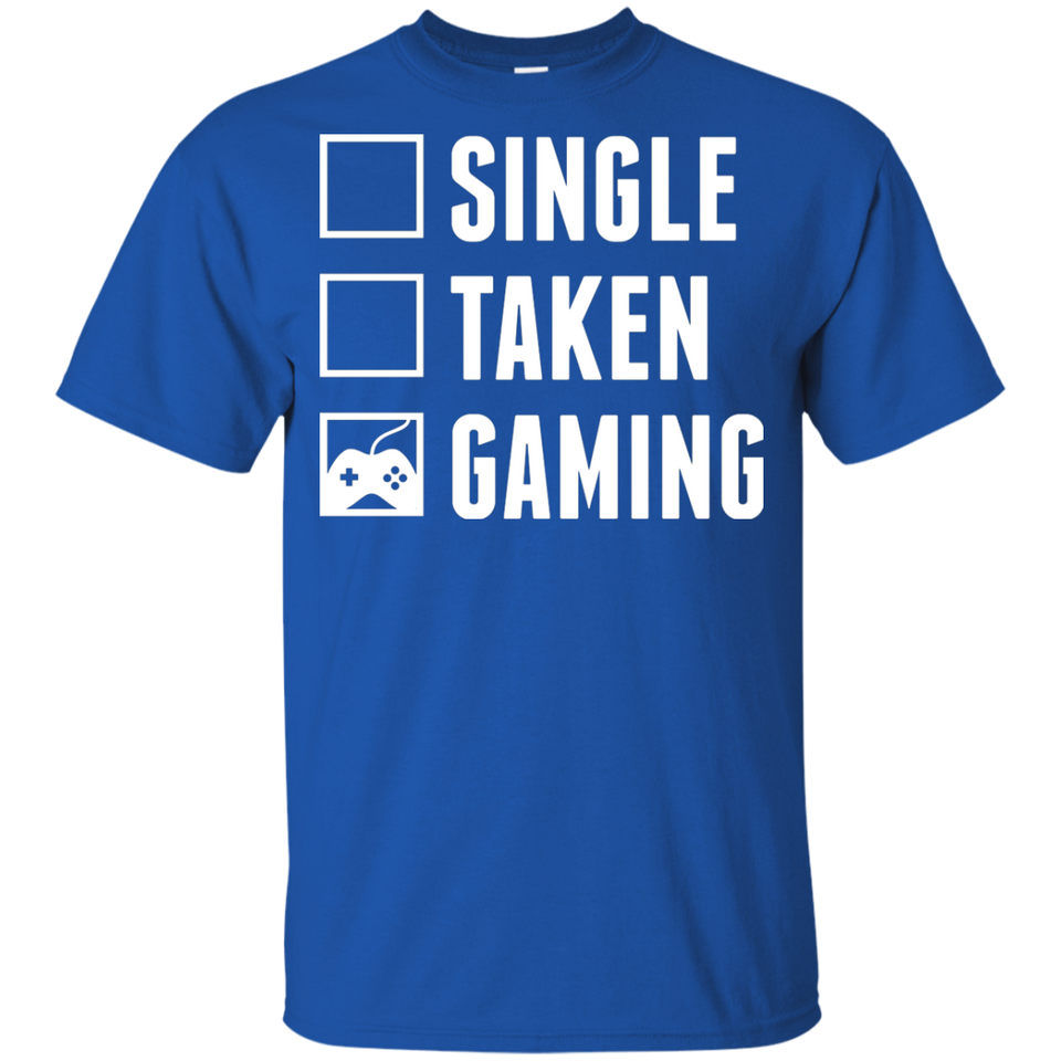 Single Taken Gaming - Video Gaming Shirt