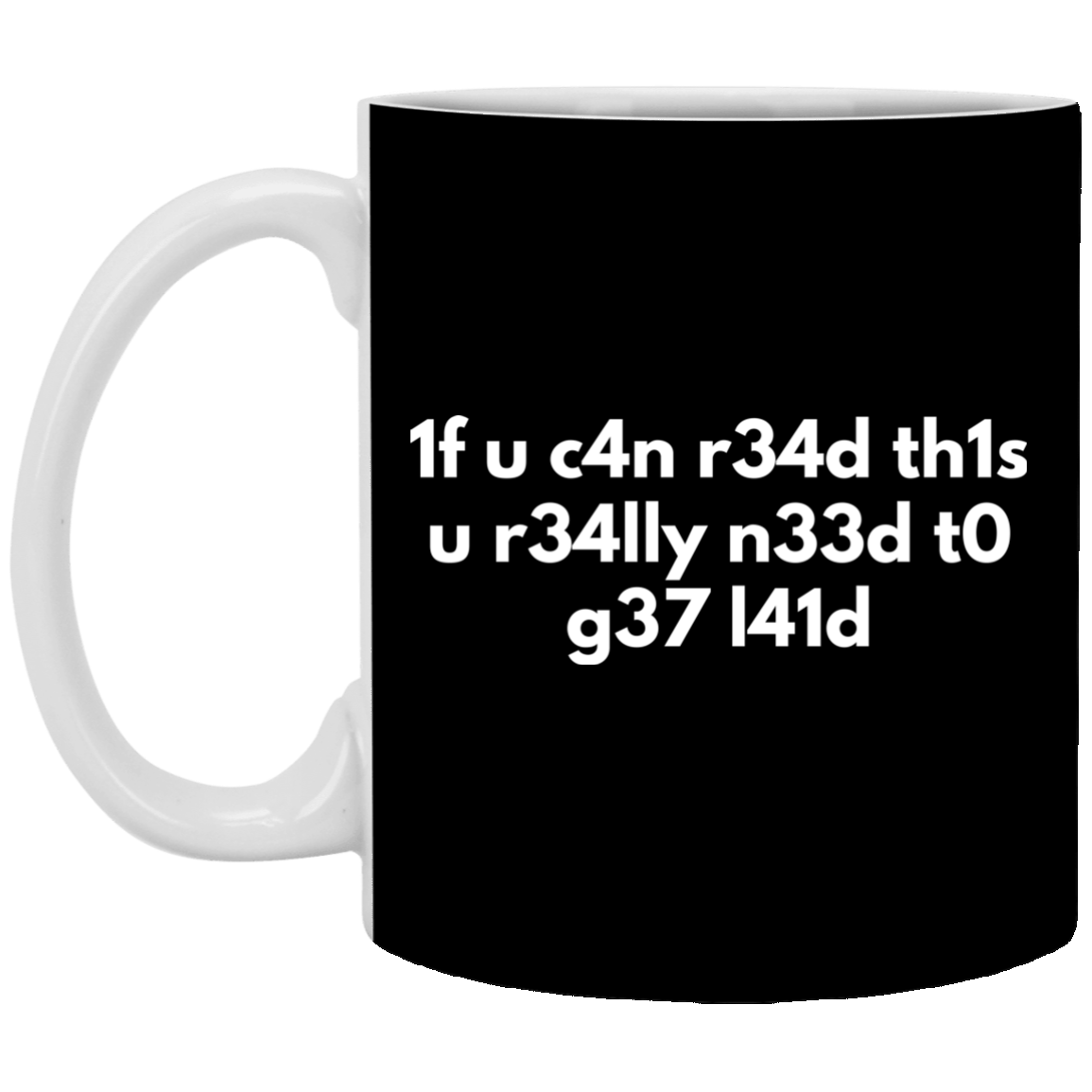 If You Can Read This You Need To Get Laid 11 oz. White Mug Main image
