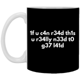 If You Can Read This You Need To Get Laid 11 oz. White Mug If You Can Read This You Need To Get Laid 11 oz. White Mug