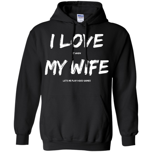 I Love It When My Wife Lets Me Play Video Games - Video Gaming Pullover Hoodie