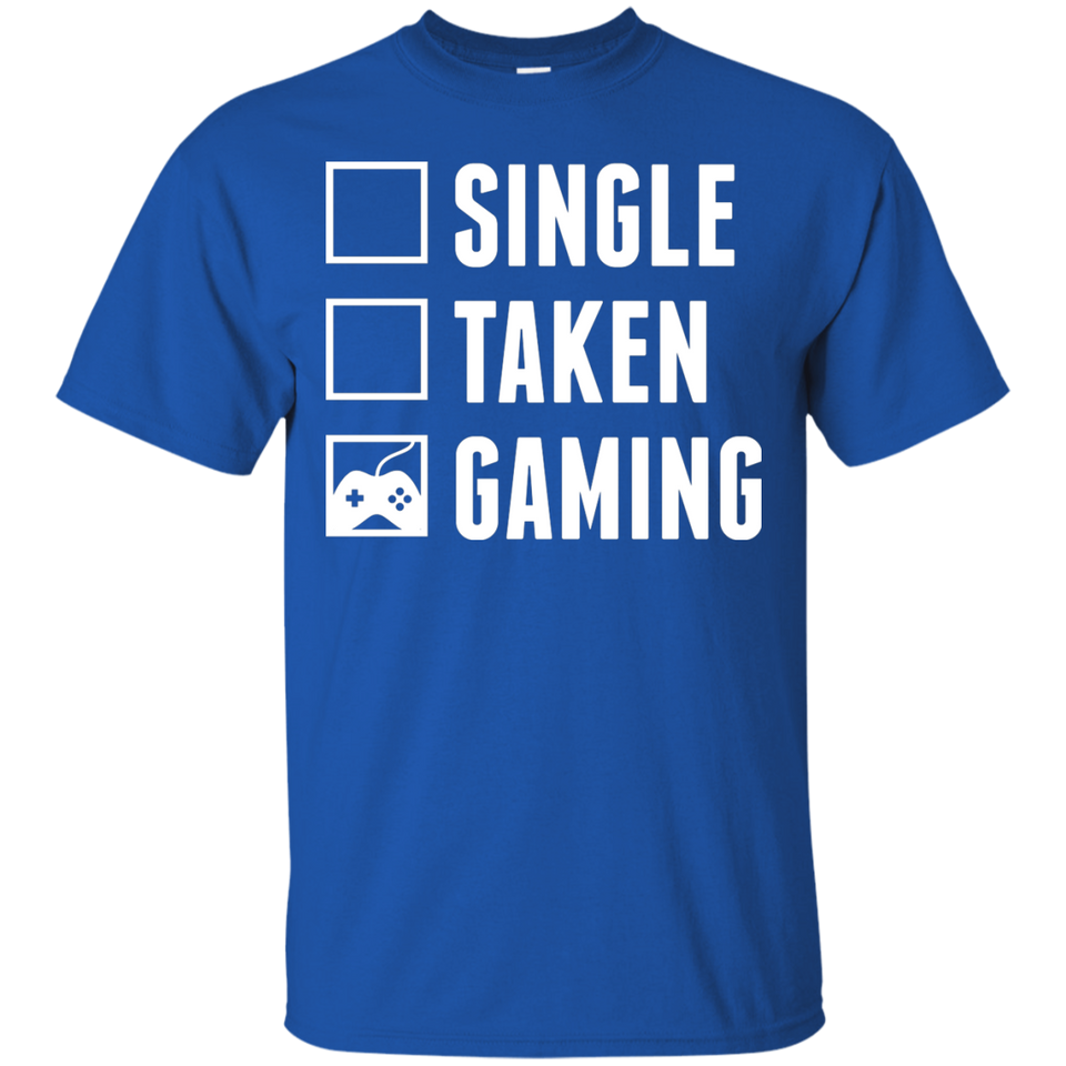 Single Taken Gaming - Video Gaming Shirt
