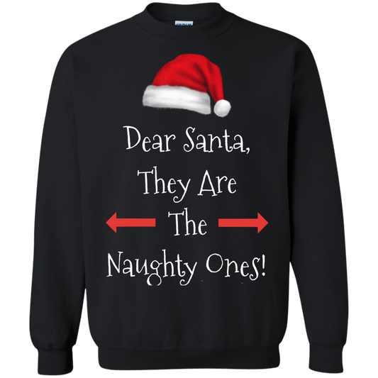 Dear Santa They Are The Naughty Ones Xmas Crewneck Pullover Christmas Sweatshirt  8 oz.