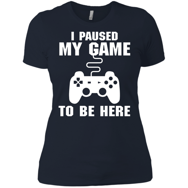 I Paused My Game To Be Here Video Gamer Shirt