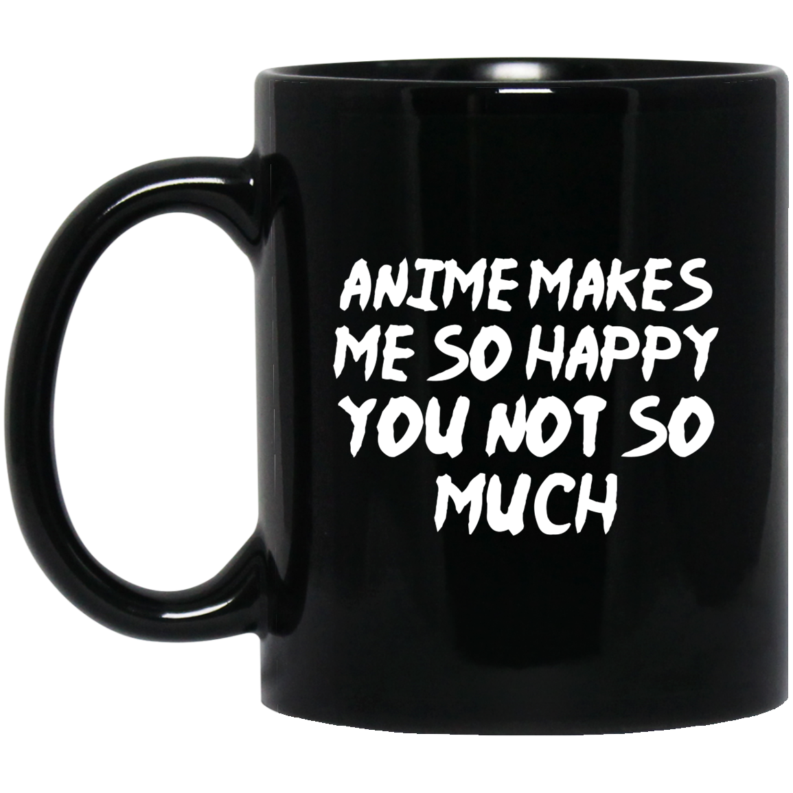 Anime Makes Me Happy You Not So Much Anime Mug | Anime Gift Cup | Anime Coffee Mug | Anime Merch | 11oz Kawaii Mug Secondary image