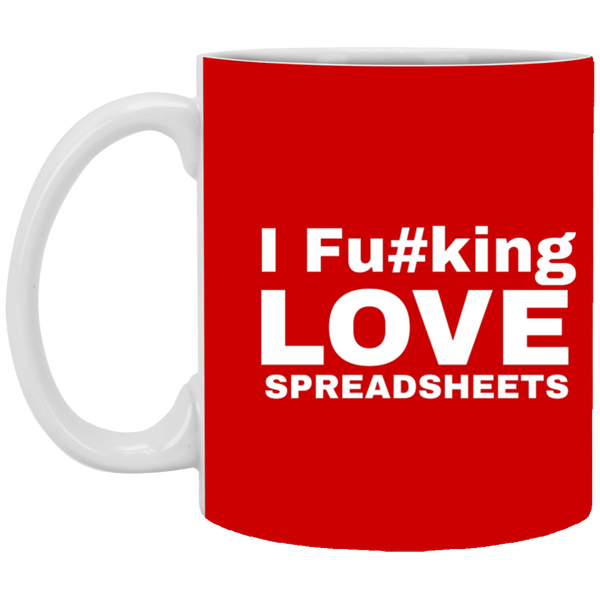 I Fucking Love Spreadsheets Accountant Gift 11 oz. White Mug