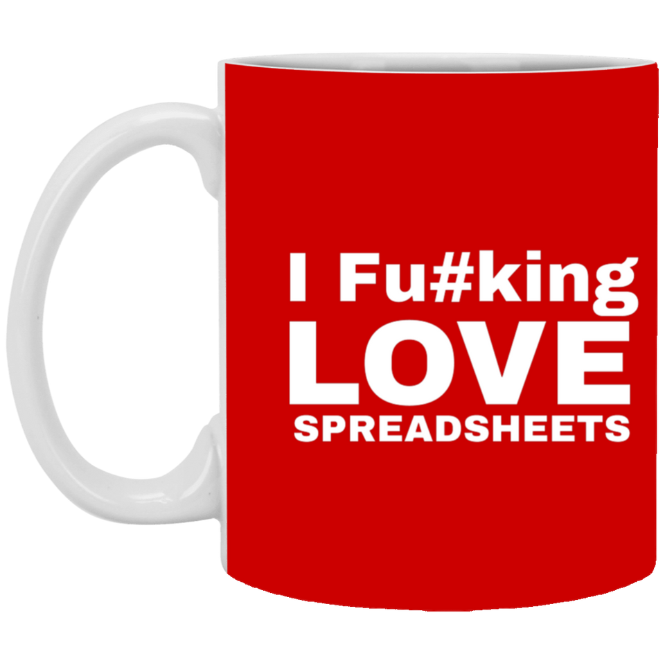 I Fucking Love Spreadsheets Accountant Gift 11 oz. White Mug