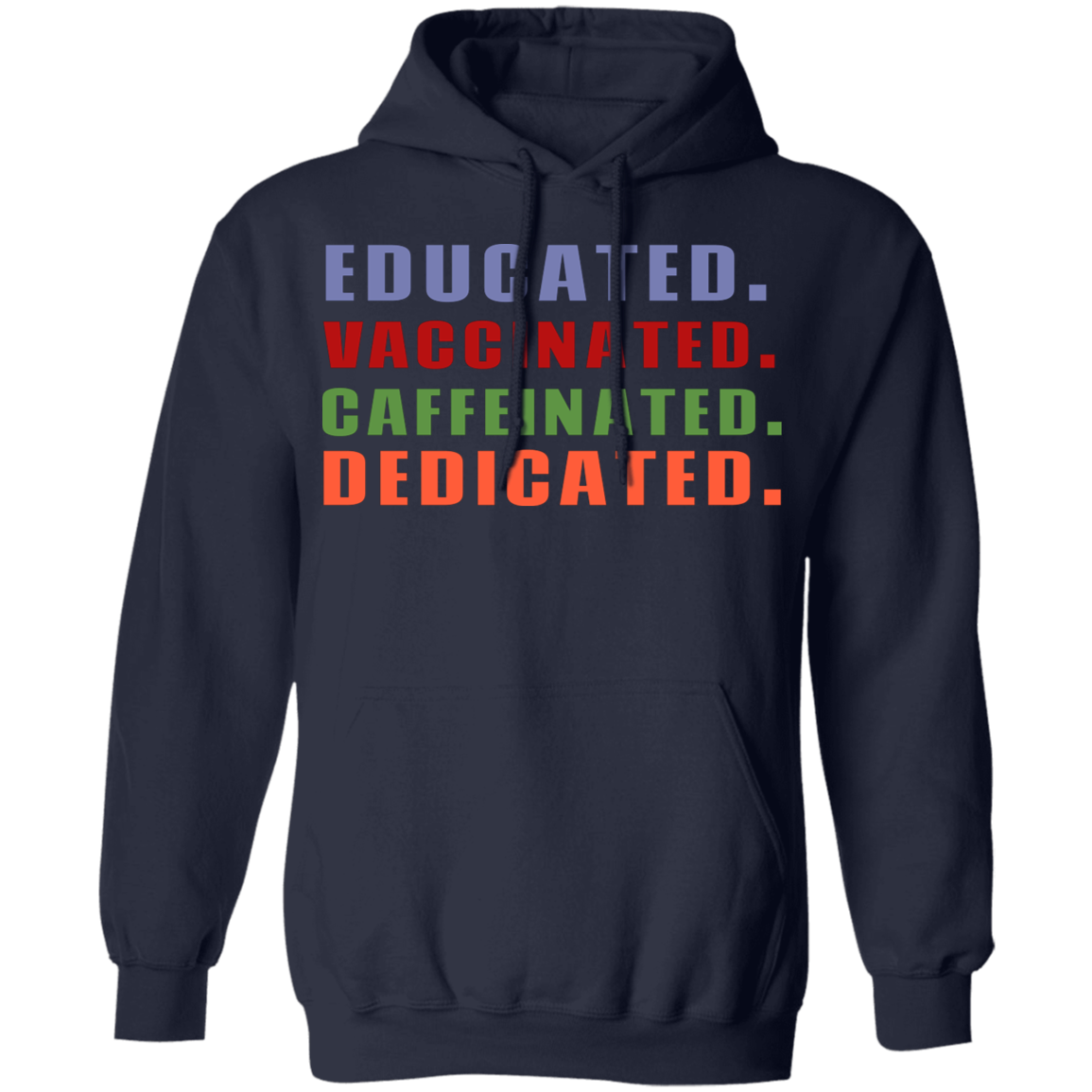 Educated Vaccinated Caffeinated Dedicated Hoodie