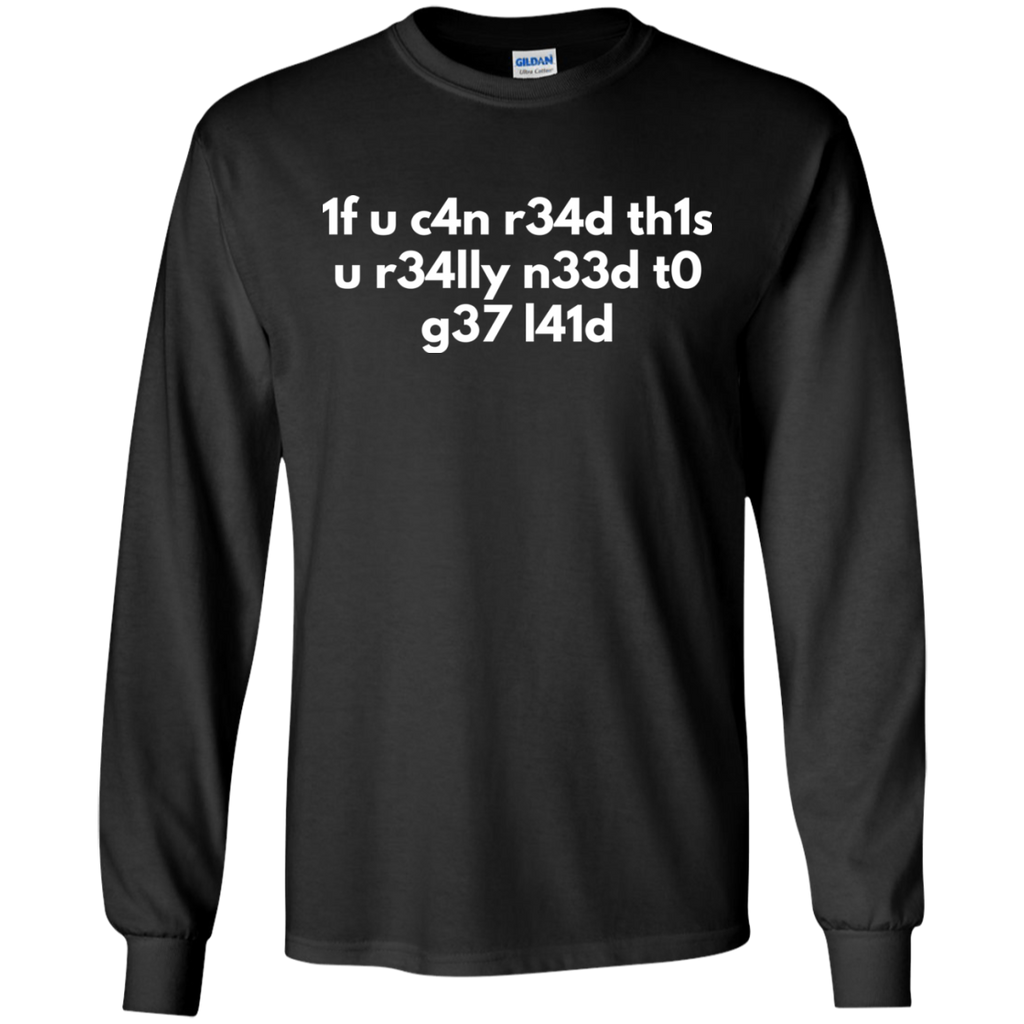 If You Can Read This You Need To Get Laid - L33t Speak Video Gaming Shirt