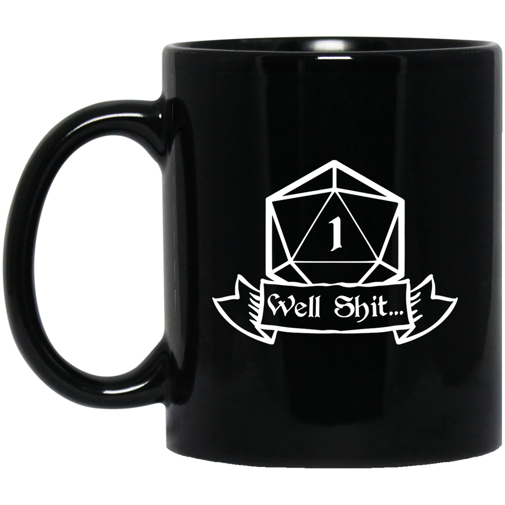 Well Shit Fantasy RPG Dice Mug | Dungeon Master Mug | Tabletop RPG | Tabletop Games | RPG Mug | Role Playing Game Mug 11 oz. Black Mug