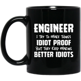 Engineer I Want To Make Things Idiot Proof But They Keep Making Better Idiots Mug | Engineer Gifts | Engineer 11 oz. Black Mug Engineer I Want To Make Things Idiot Proof But They Keep Making Better Idiots Mug | Engineer Gifts | Engineer 11 oz. Black Mug
