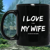 I Love It When My Wife Lets Me Play Video Games - Video Gaming 11 oz. Black Mug I Love It When My Wife Lets Me Play Video Games - Video Gaming 11 oz. Black Mug