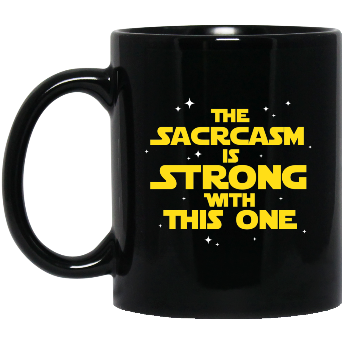 The Sarcasm Is Strong With This One Sarcasm Sarcastic 11 oz. Black Mug