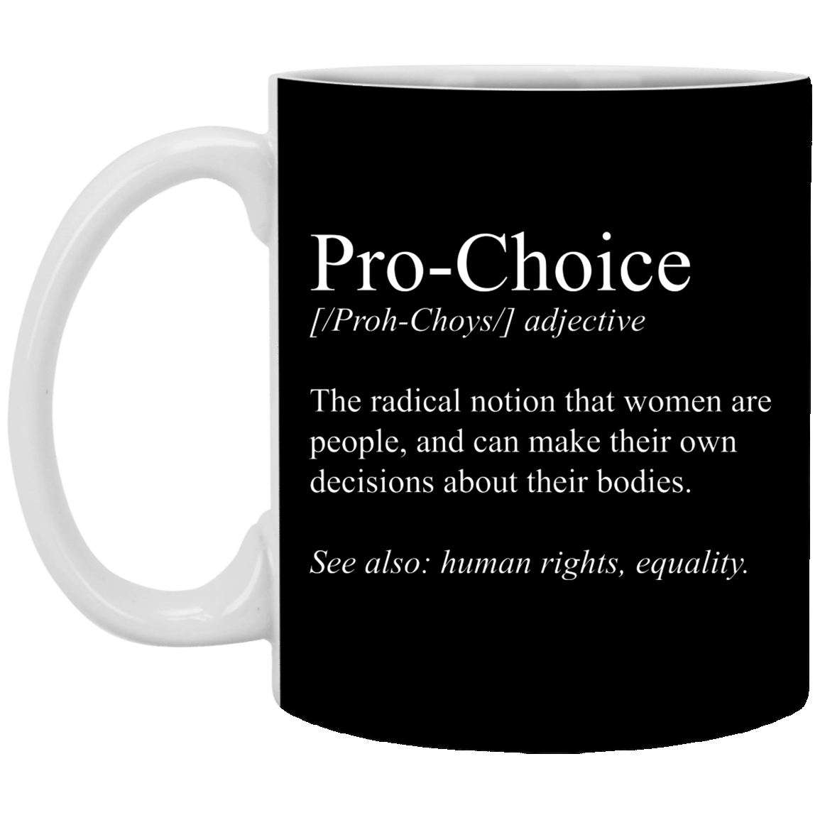 Pro Choice Mug | Pro Choice Gifts | Pro Choice 11 oz. White Mug Secondary image