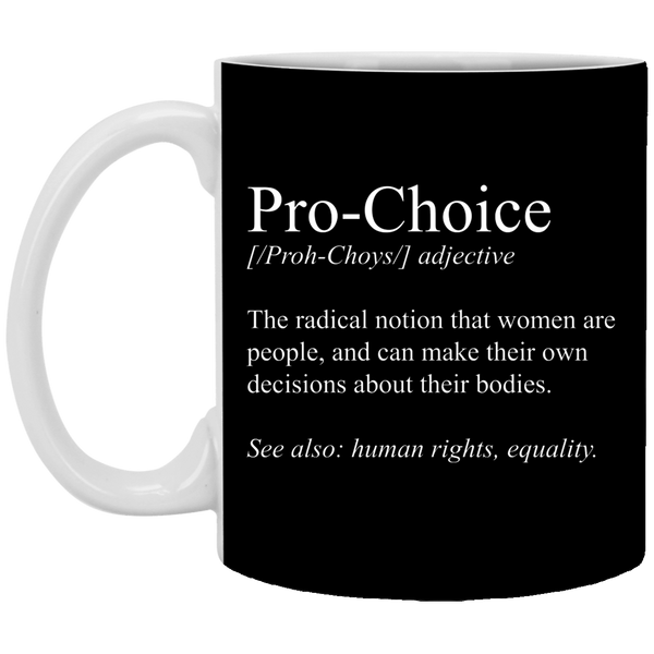 Pro Choice Mug | Pro Choice Gifts | Pro Choice 11 oz. White Mug