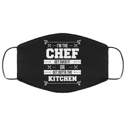 I'm The Chef Get Over It Or Get Outta The Kitchen - Chef Face Mask
