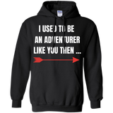 I Used To Be An Adventurer Like You Then... Fantasy RPG Video Gamer Pullover Hoodie 8 oz. I Used To Be An Adventurer Like You Then... Fantasy RPG Video Gamer Pullover Hoodie 8 oz.