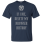 If I Die Delete My Browser History T-Shirt