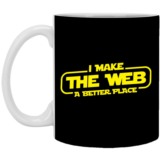 I Make The Web A Better Place - Web Designer/Web Developer 11 oz. White Mug