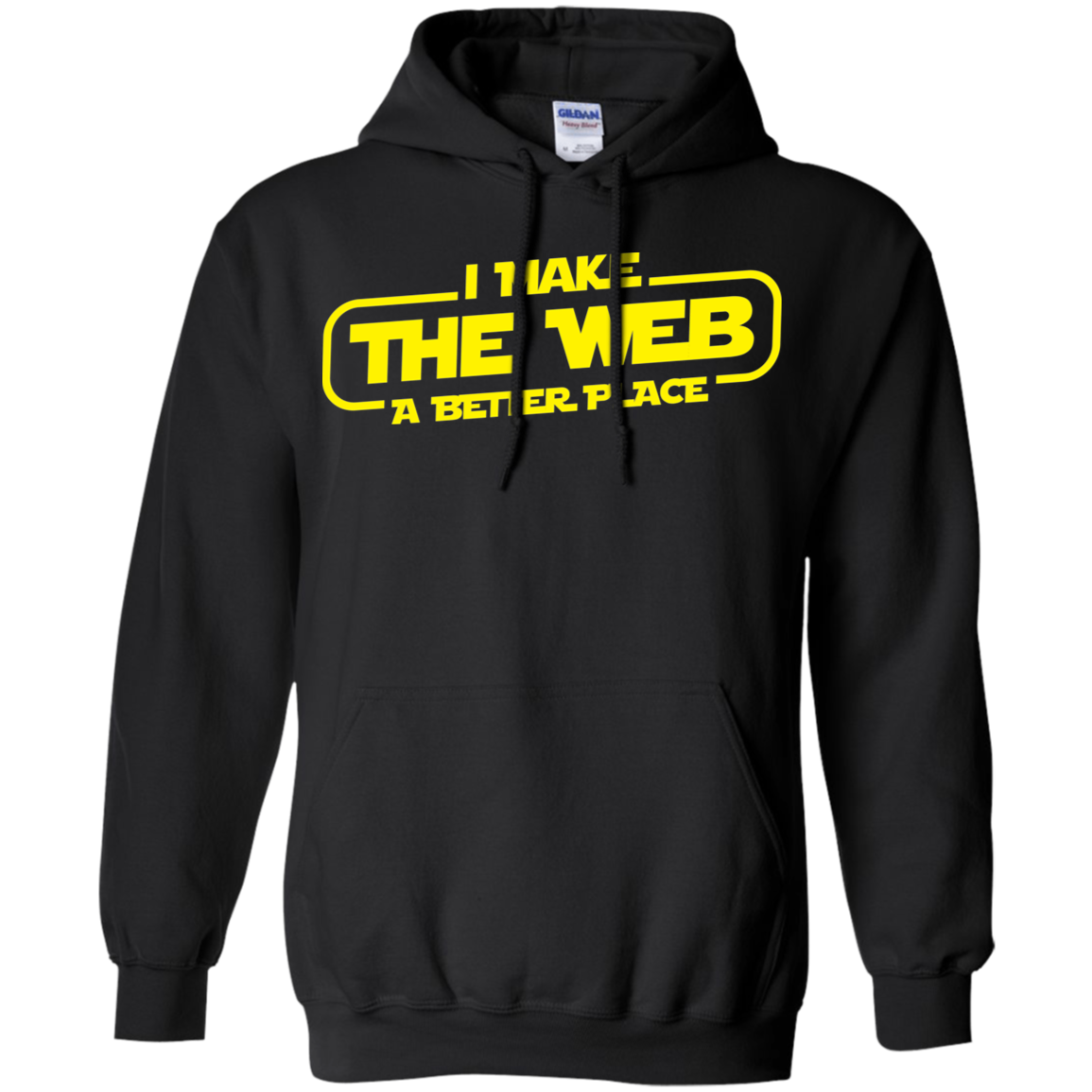 I Make The Web A Better Place - Web Designer/Web Developer Pullover Hoodie 8 oz