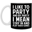 I Like To Party And By Party I Mean Stay In And Play Video Games 11 oz. White Mug