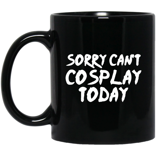 Sorry Can't Cosplay Today Anime Mug | Anime Gift Cup | Anime Coffee Mug | Anime Merch | 11oz Kawaii Mug