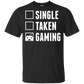 Single Taken Gaming - Video Gaming Shirt
