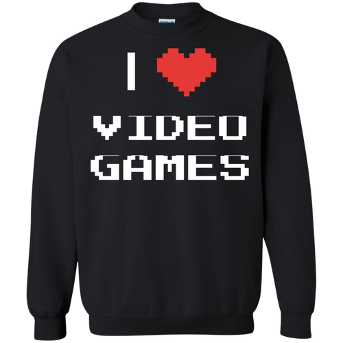 I Love Video Games - Video Gaming Crewneck Pullover Sweatshirt  8 oz.