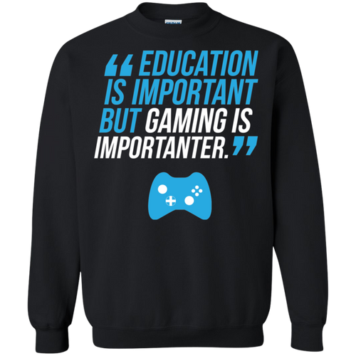 Education Is Important But Gaming Is Importanter - Video Gamer Crewneck Pullover Sweatshirt  8 oz.