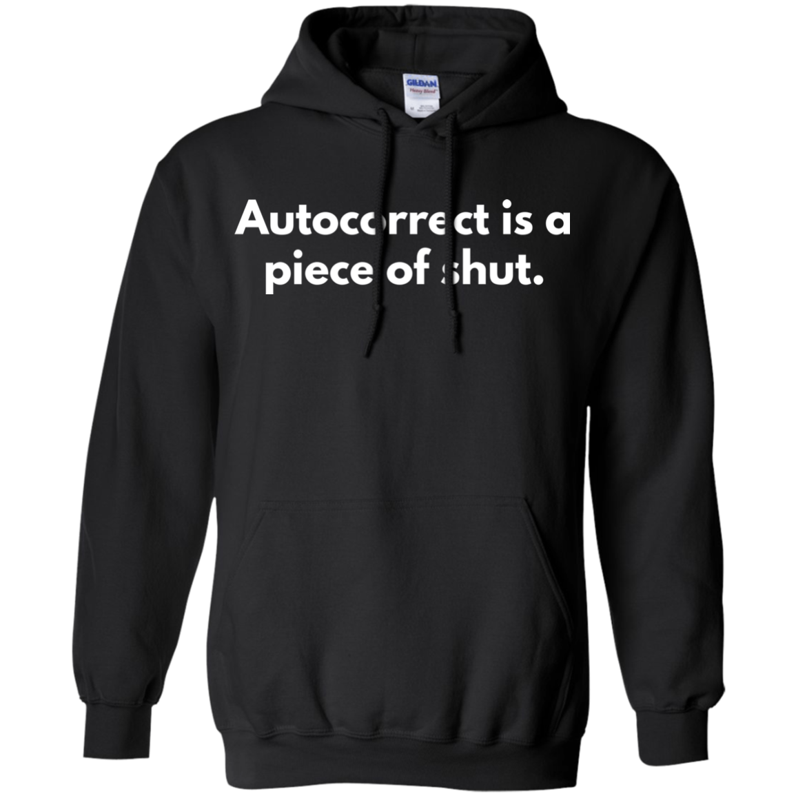Autocorrect Is A Piece Of Shut Shirt