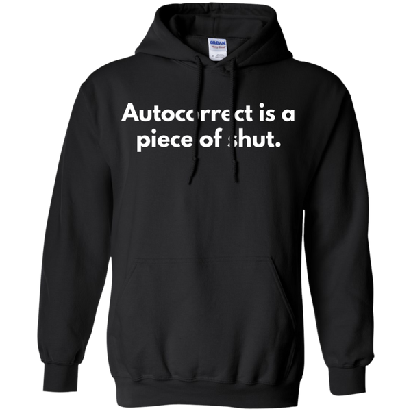 Autocorrect Is A Piece Of Shut Shirt