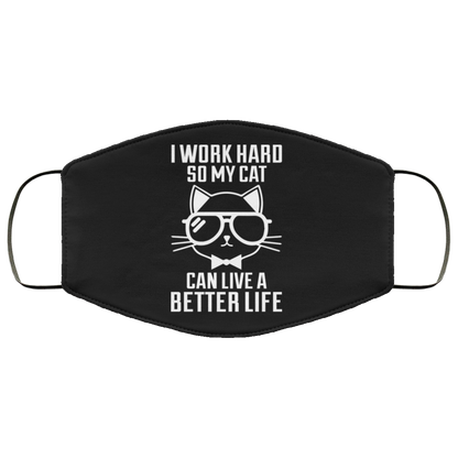 I Work Hard So My Cat Can Live A Better Life - Cat Lover - Cats Face Mask