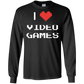 I Love Video Games - Video Gaming Shirt