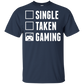 Single Taken Gaming - Video Gaming Shirt