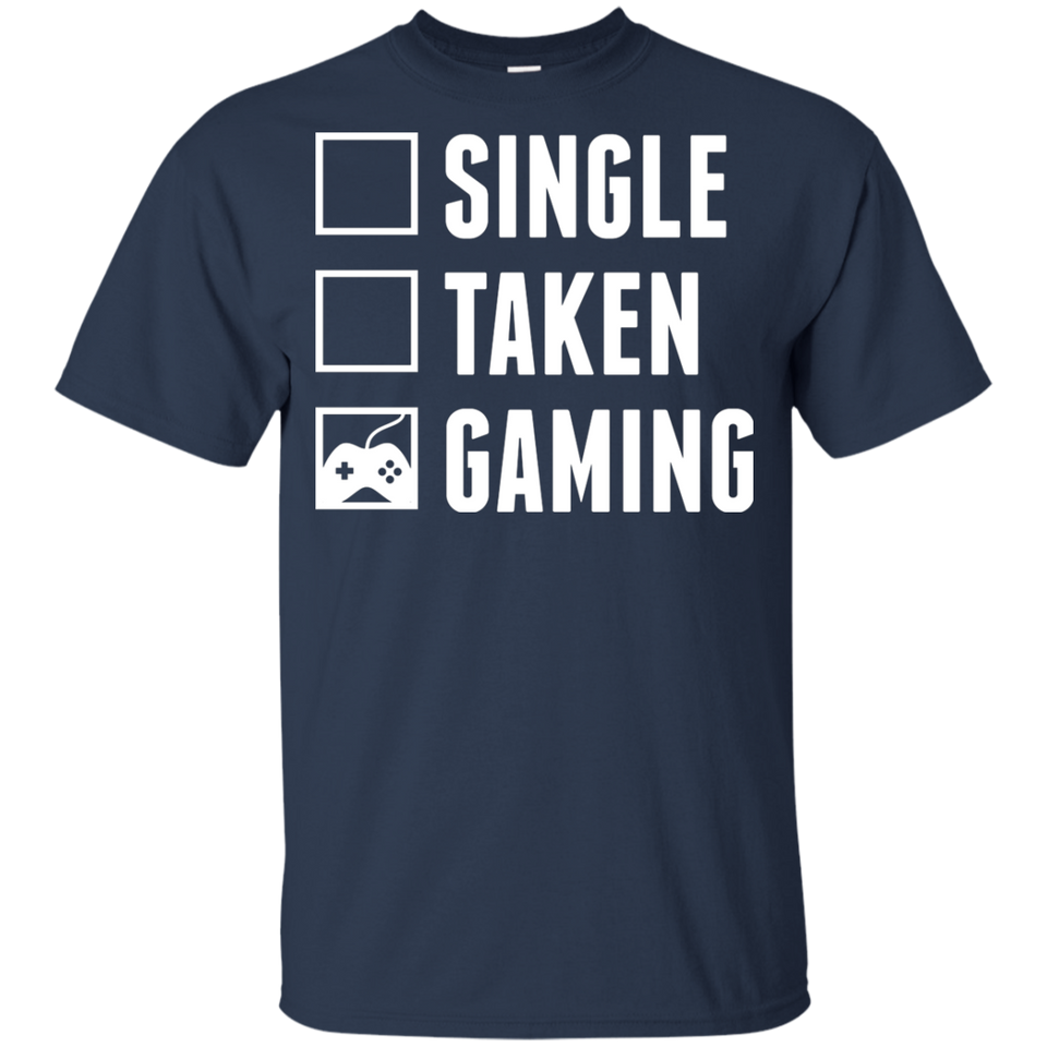 Single Taken Gaming - Video Gaming Shirt