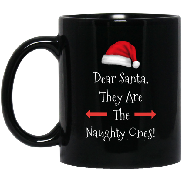 Dear Santa They Are The Naughty Ones Xmas Christmas Holidays 11 oz. Black Mug