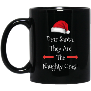 Dear Santa They Are The Naughty Ones Xmas Christmas Holidays 11 oz. Black Mug Dear Santa They Are The Naughty Ones Xmas Christmas Holidays 11 oz. Black Mug