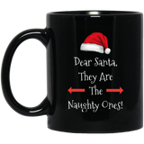 Dear Santa They Are The Naughty Ones Xmas Christmas Holidays 11 oz. Black Mug Dear Santa They Are The Naughty Ones Xmas Christmas Holidays 11 oz. Black Mug