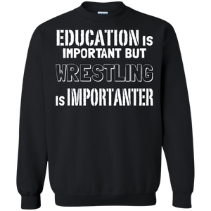 Education Is Important But Wrestling Is Importanter Pullover Sweatshirt  8 oz.