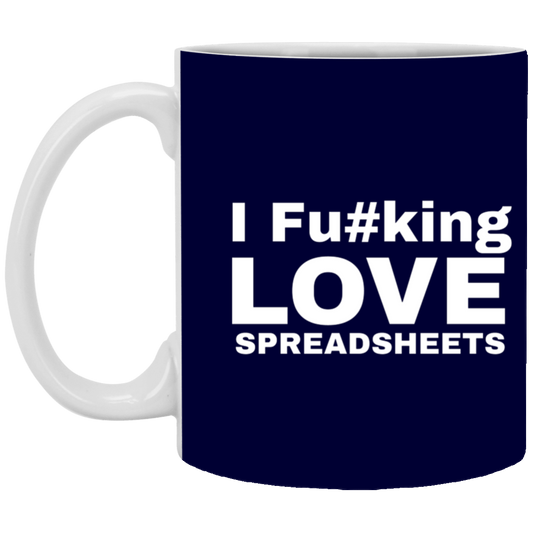 I Fucking Love Spreadsheets Accountant Gift 11 oz. White Mug