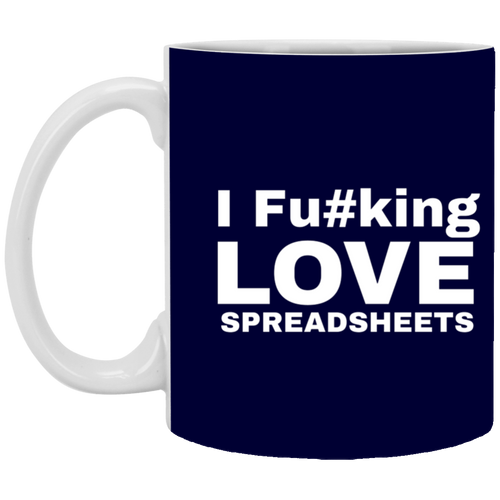 I Fucking Love Spreadsheets Accountant Gift 11 oz. White Mug