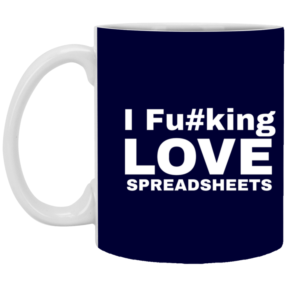 I Fucking Love Spreadsheets Accountant Gift 11 oz. White Mug