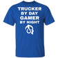 Trucker By Day Gamer By Night T-Shirt