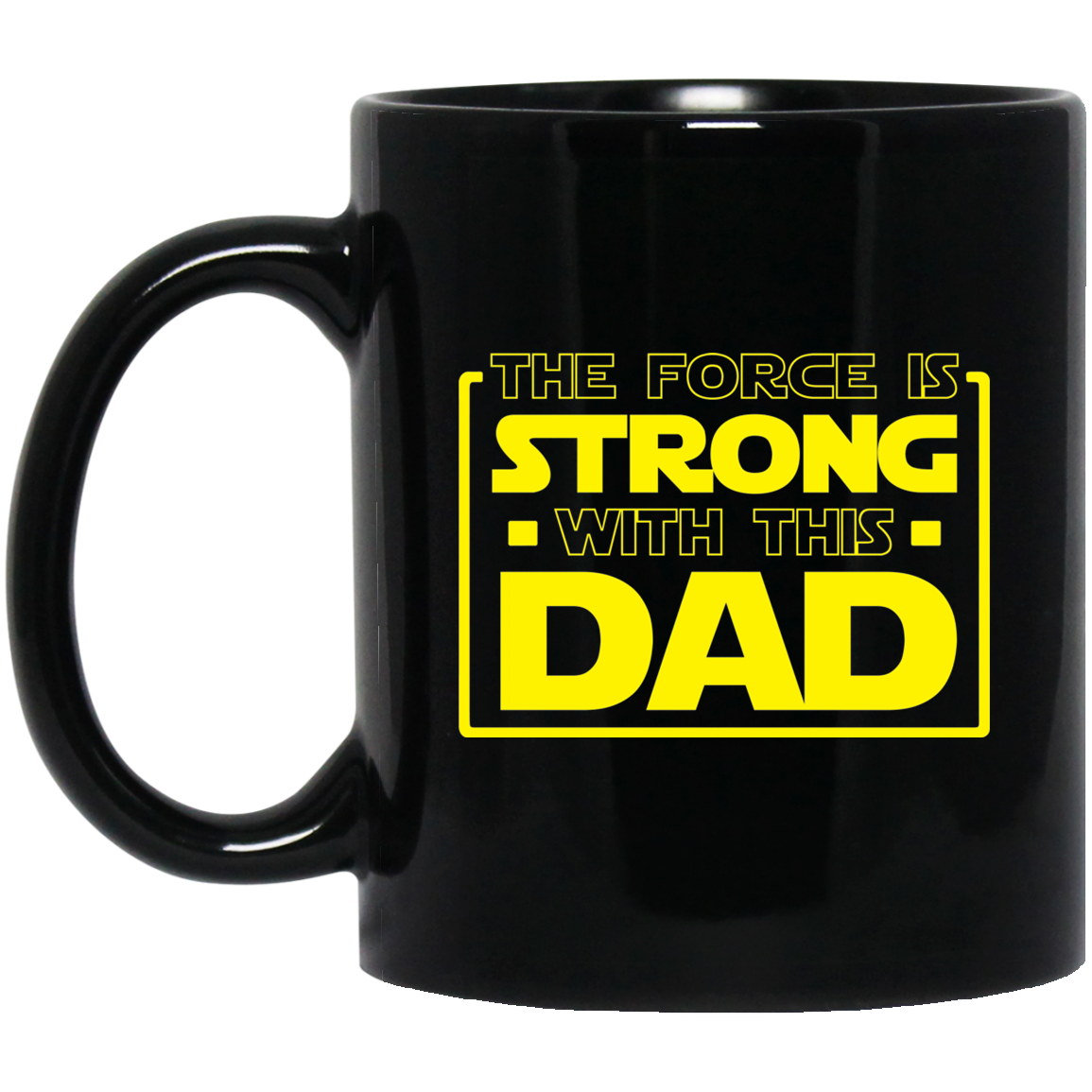The Force Is Strong With This Dad 11 oz. Black Mug