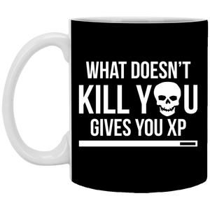 What Doesn't Kill You Gives You XP 11 oz. White Mug What Doesn't Kill You Gives You XP 11 oz. White Mug