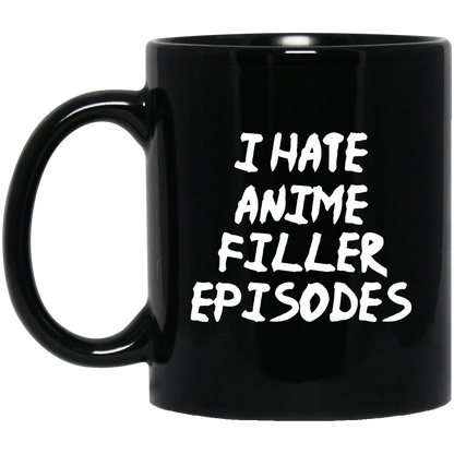 I Hate Anime Filler Episodes Anime Mug | Anime Gift Cup | Anime Coffee Mug | Anime Merch | 11oz Kawaii Mug