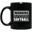 Warning May Spontaneously Start Talking About Softball 11 oz. Black Mug